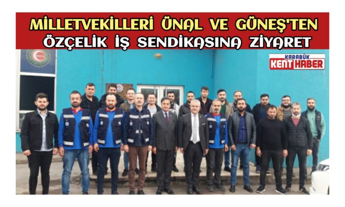 Milletvekilleri Ünal ve Güneş’ten Sendikaya ziyaret