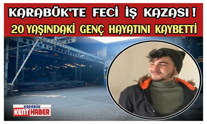 Karabük’te Feci İş Kazası!
