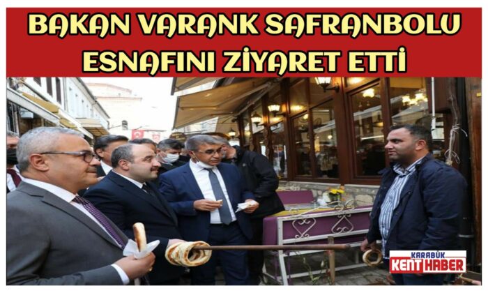 BAKAN VARANK SAFRANBOLU ESNAFINI ZİYARET ETTİ