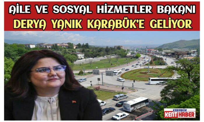 Bakan YANIK Karabük’e geliyor