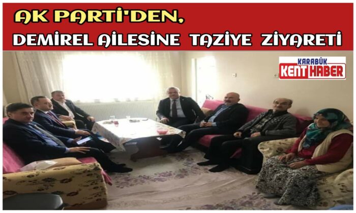 AK Parti’den Demirel Ailesine Taziye Ziyareti
