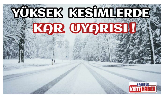 Yüksek Kesimlerde Kar Uyarısı!