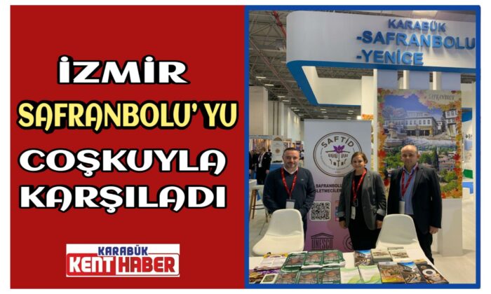 İZMİR SAFRANBOLU’ YU COŞKUYLA KARŞILADI