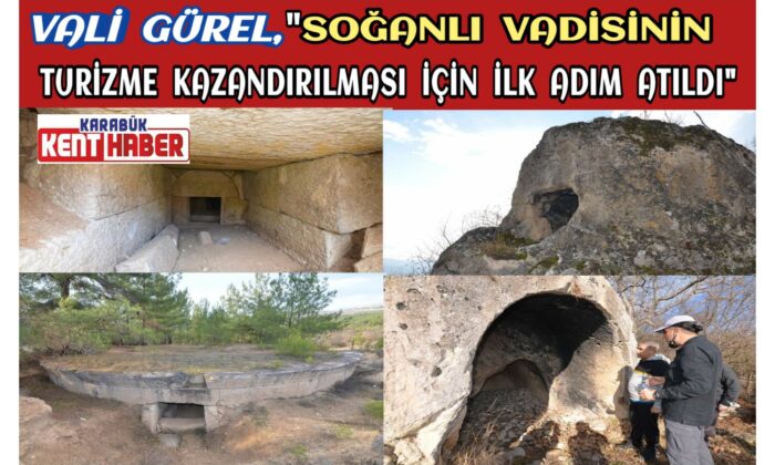 Vali Gürel, “Soğanlı Vadisinin Turizme Kazındırılması İçin İlk Adım Atıldı.”