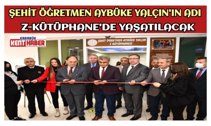 ŞEHİT ÖĞRETMEN ŞENAY AYBÜKE YALÇIN’IN ADI Z-KÜTÜPHANESİ’NDE YAŞATILACAK