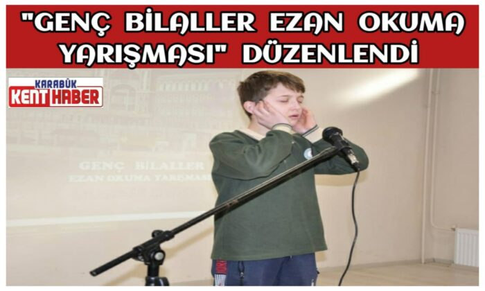 “Genç Bilaller Ezan Okuma Yarışması” Düzenlendi