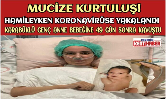 MUCİZE KURTULUŞ! HAMİLEYKEN KORONAVİRUSE YAKALANDI,BEBEĞİNE 49 GÜN SONRA KAVUŞTU