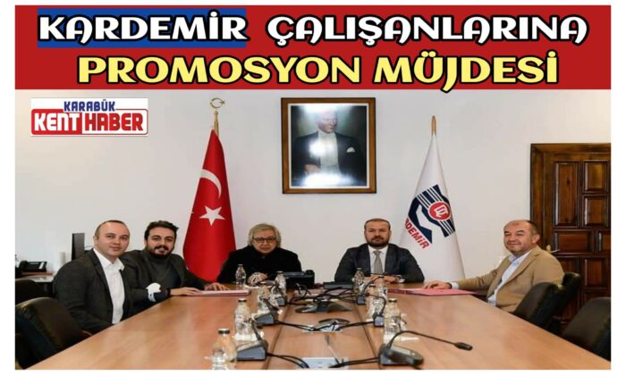 KARDEMİR ÇALIŞANLARINA PROMOSYON MÜJDESİ