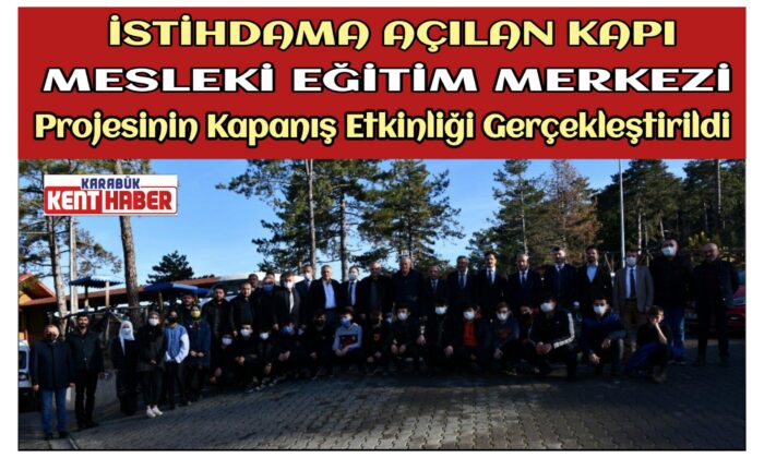 “İSTİHDAMA AÇILAN KAPI: MESLEKİ EĞİTİM MERKEZİ” Projesinin Kapanış Etkinliği Gerçekleştirildi