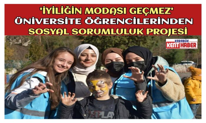 ÜNİVERSİTE ÖĞRENCİLERİNDEN SOSYAL SORUMLULUK PROJESİ