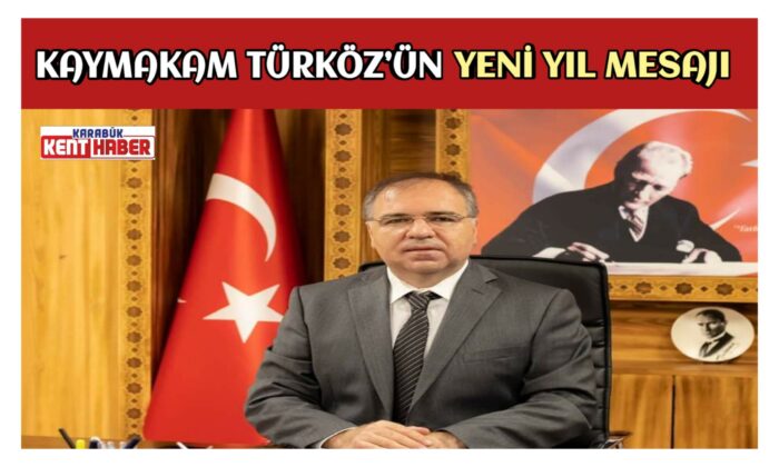 KAYMAKAM TÜRKÖZ’ÜN YENİ YIL MESAJI