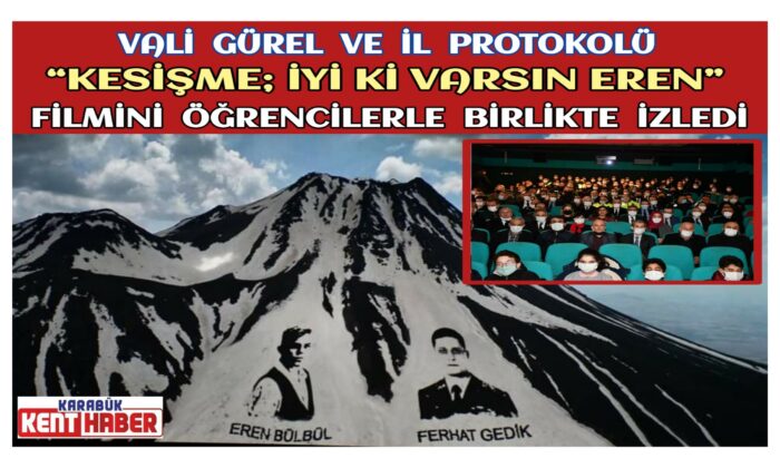 Vali Gürel ve İl Protokolü “Kesişme; İyi ki Varsın Eren” Filmini Öğrencilerle Birlikte İzledi.