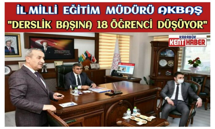 İl Milli Eğitim Müdürü  AKBAŞ, “Derslik Başına 18 Öğrenci Düşüyor”