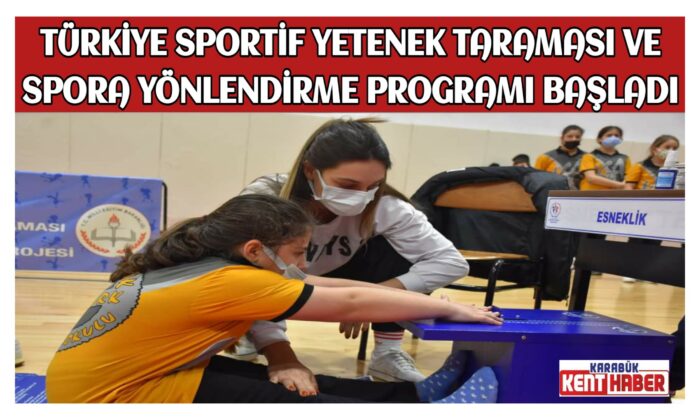 TÜRKİYE SPORTİF YETENEK TARAMASI VE SPORA YÖNLENDİRME PROGRAMI BAŞLADI