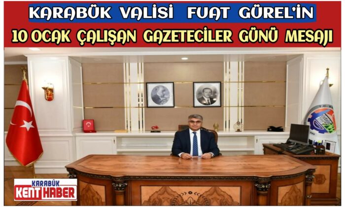 Vali Fuat Gürel’in 10 Ocak Çalışan Gazeteciler Günü Mesajı