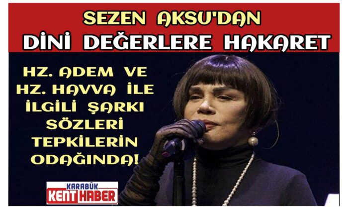 Sezen Aksu’dan dini değerlere hakaret