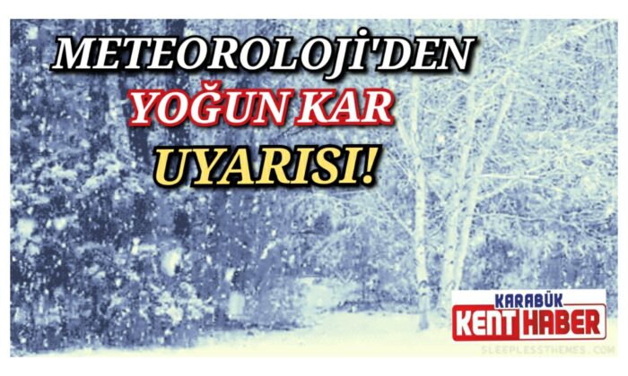 Meteoroloji’den Yoğun Kar Uyarısı !