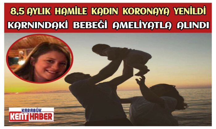 8,5 Aylık Hamile Kadın Koronaya Yenildi