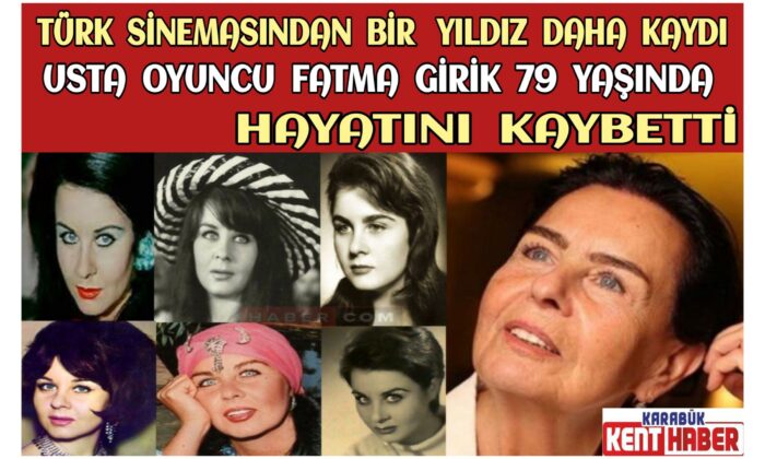 Usta oyuncu Fatma Girik hayatını kaybetti