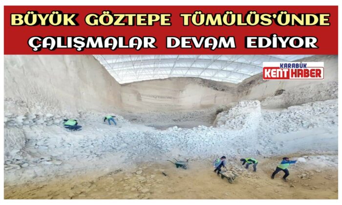 Büyük Göztepe Tümülüs’ünde Çalışmalar Devam Ediyor