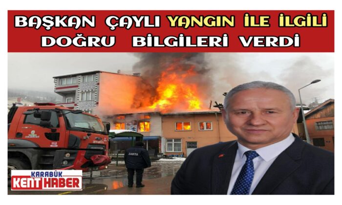 Başkan Çaylı Yangın ile ilgili Doğru Bilgileri verdi
