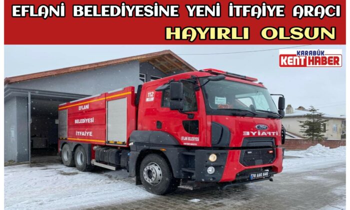 Eflani Belediyesine Yeni İtfaiye Aracı Hayırlı Olsun