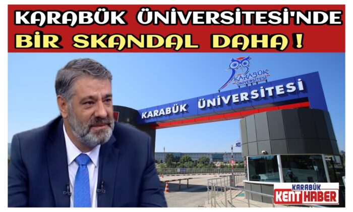 Karabük Üniversitesi’nde bir skandal daha!