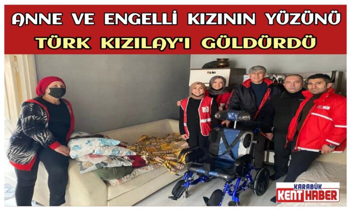 Anne ve engelli kızının yüzünü Türk Kızılay’ı güldürdü