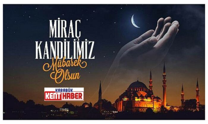 MİRAÇ KANDİLİMİZ MÜBAREK OLSUN!