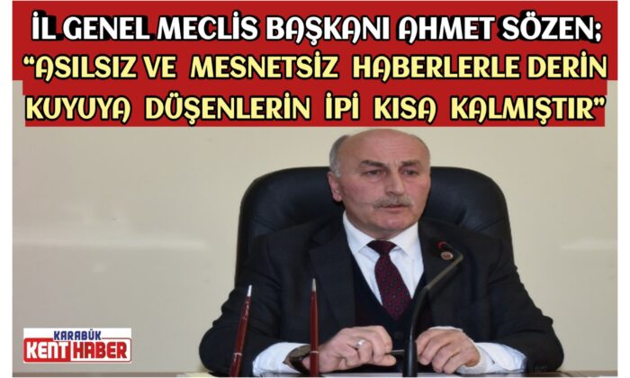SÖZEN;“Asılsız ve Mesnetsiz Haberlerle Derin Kuyuya Düşenlerin İpi Kısa Kalmıştır”