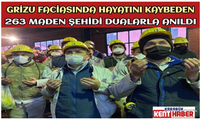 GRİZU FACİASINDA HAYATINI KAYBEDEN 263 MADEN ŞEHİDİ DUALARLA  ANILDI