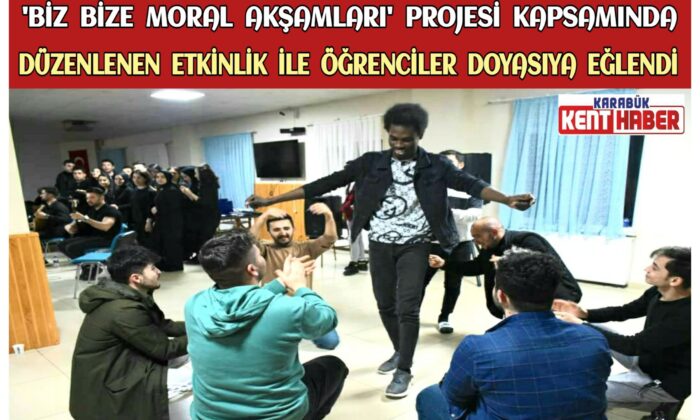 ‘Biz Bize Moral Akşamları’ projesi kapsamında,düzenlenen etkinlik ile öğrenciler doyasıya eğlendi