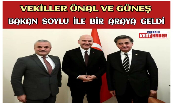 Vekiller Ünal ve Güneş,Karabük için Bakan Soylu ile Bir Araya Geldi