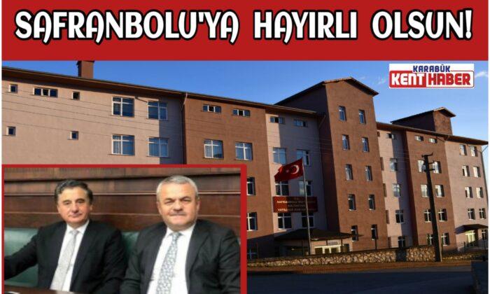 Safranbolu’ya Hayırlı Olsun!