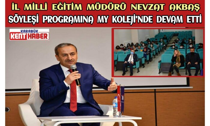 İl Millî Eğitim Müdürü Nevzat AKBAŞ Öğrenciler ile Söyleşi Programına MY Koleji’nde Devam Etti