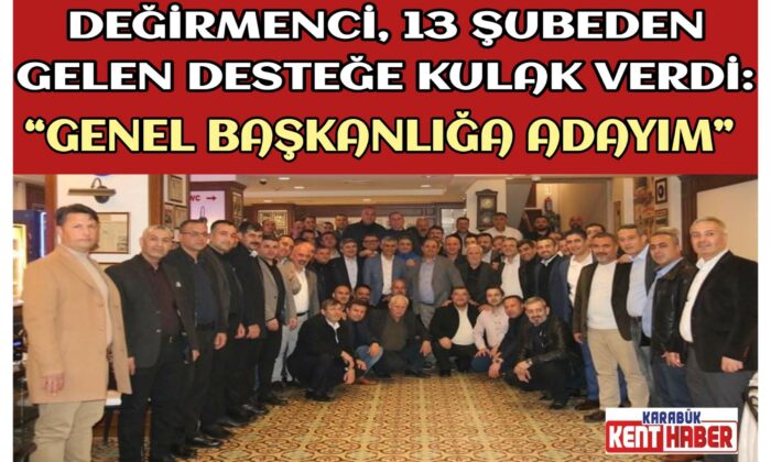 GENEL BAŞKAN DEĞİRMENCİ’YE, 13 ŞUBEDEN TAM DESTEK
