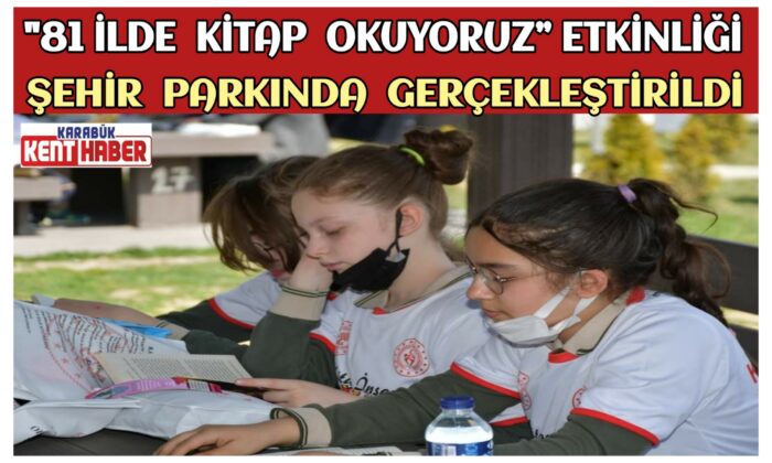 “81 İlde Kitap Okuyoruz” etkinliği Karabük Şehir Parkında gerçekleştirildi