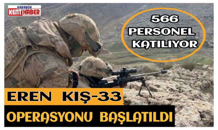 Eren Kış-33 operasyonu başlatıldı