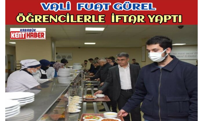 Vali Fuat Gürel Öğrencilerle iftar yaptı