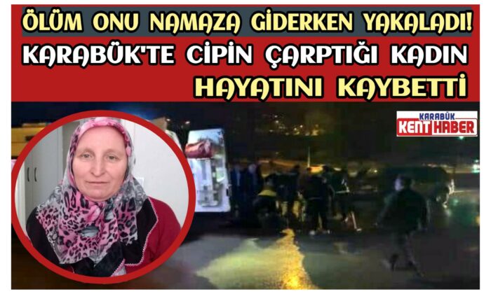 Karabük’te Cipin Çarptığı Kadın Hayatını Kaybetti