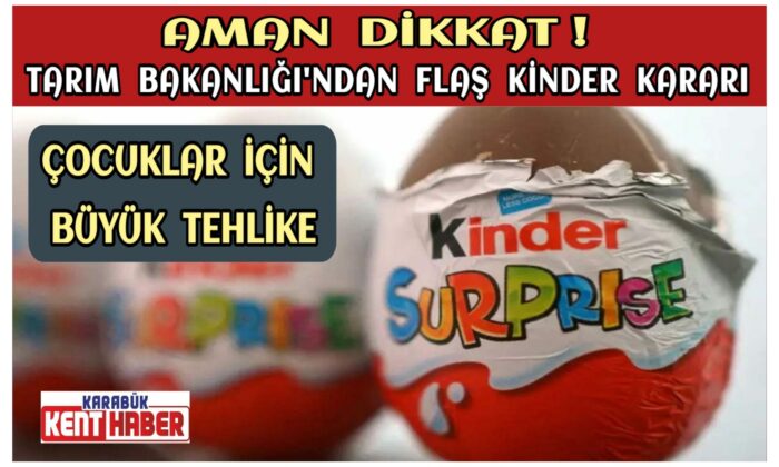 Tarım Bakanlığı’ndan flaş Kinder kararı!