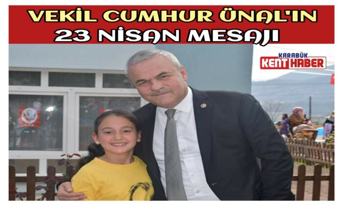Vekil Cumhur Ünal’ın 23 Nisan Mesajı