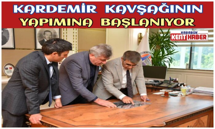Kardemir Kavşağının Yapımına Başlanıyor