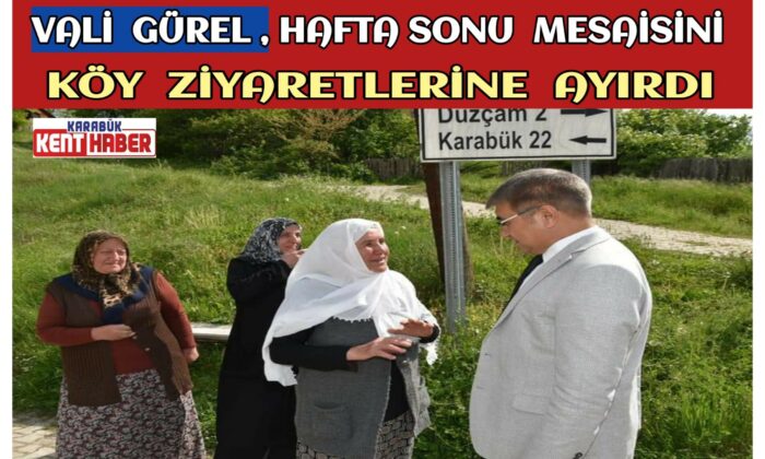Vali Gürel, Haftasonu Mesaisini Köy Ziyaretlerine Ayırdı