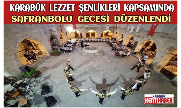 Karabük Lezzet Şenlikleri Kapsamında Safranbolu Gecesi Düzenlendi