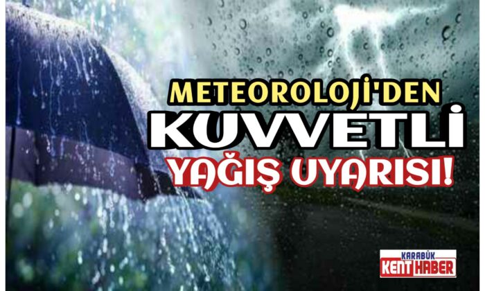 METEOROLOJİ’DEN KUVVETLİ YAĞIŞ UYARISI!