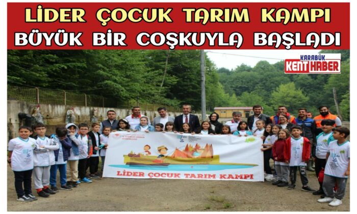 Lider Çocuk Tarım Kampı Büyük Bir Coşkuyla Başladı