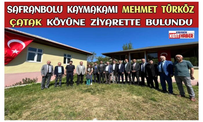 Safranbolu Kaymakamı Mehmet Türköz Çatak Köyüne ziyarette bulundu