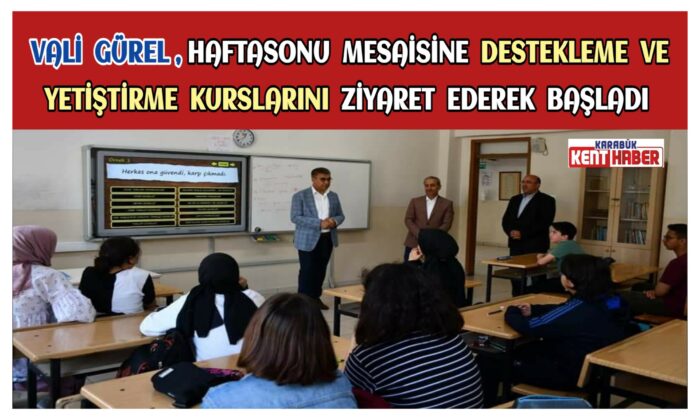 Vali Gürel, Haftasonu Mesaisine Destekleme ve Yetiştirme Kurslarını Ziyaret Ederek Başladı