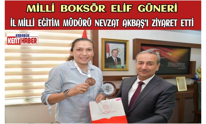 Milli Boksör Elif Güneri,İl Milli Eğitim Müdürü Nevzat AKBAŞ’ı Ziyaret Etti